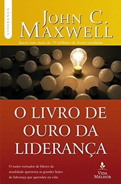  John C. Maxwell O Livro de Ouro da Liderança 1