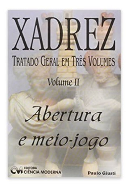 Paulo Giusti Xadrez: Tratado Geral em 3 Volumes (Volume 2) 1