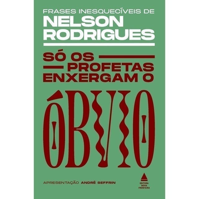 Nelson Rodrigues  Só os Profetas Enxergam o Óbvio  1