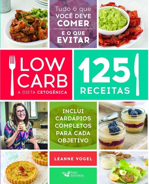  Leanne Vogel Low Carb - A Dieta Cetogênica: 125 Receitas 1