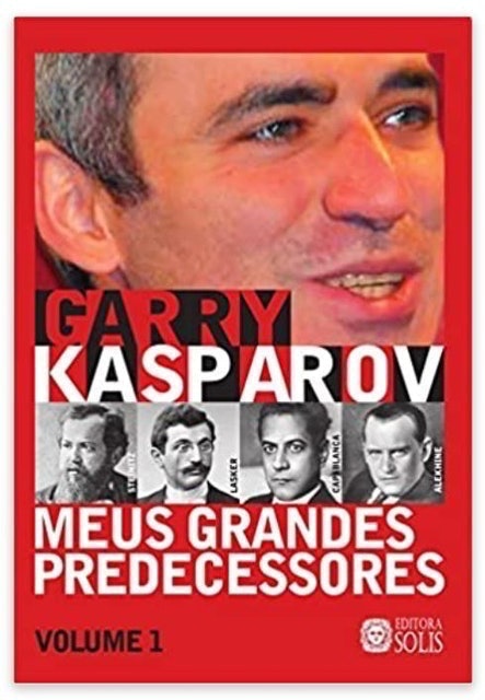 Garry Kasparov Meus Grandes Predecessores Volume 1 1