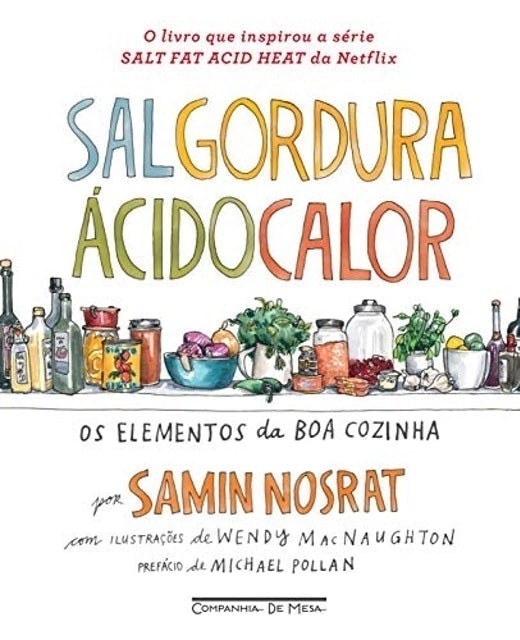 Samin Nosrat Sal, Gordura, Ácido, Calor: Os Elementos da Boa Cozinha 1